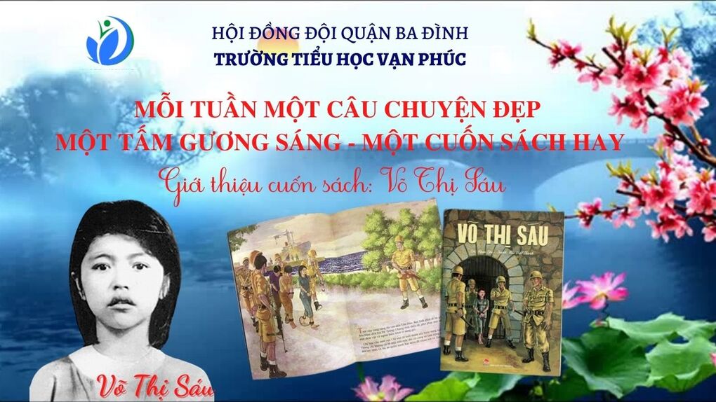 “Võ Thị Sáu” – huyền thoại người anh hùng thiếu niên: Sinh hoạt chuyên đề “Mỗi tuần một câu chuyện đẹp, một tấm gương sáng, một cuốn sách hay”