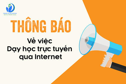 Thông báo về việc Trường Tiểu học Vạn Phúc triển khai chương trình học qua Internet  cho học sinh khối 1,2,3,4,5 trong thời gian nghỉ học ở trường để phòng, chống dịch bệnh COVID-19 (từ 01/02/2021)