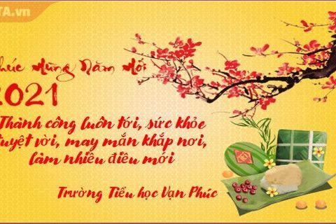 Trường Tiểu học Vạn Phúc chúc mừng năm mới Xuân Tân Sửu 2021