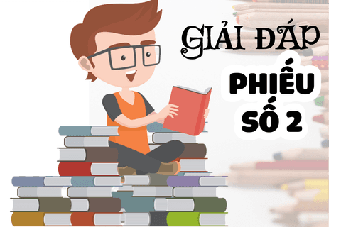Giải đáp Phiếu bài tập Toán - Tiếng Việt ôn tập cuối năm - Phiếu Số 2