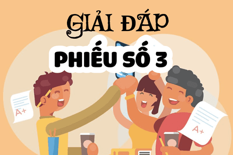 Giải đáp Phiếu bài tập Toán - Tiếng Việt ôn tập cuối năm - Phiếu Số 3