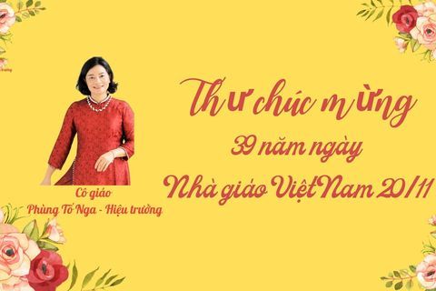 Thư chúc mừng 39 năm ngày Nhà giáo Việt Nam 20/11 của nhà giáo Phùng Tố Nga - Bí thư chi bộ, Hiệu trưởng Trường Tiểu học Vạn Phúc