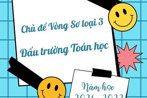 Thông tin chủ đề Vòng Sơ loại 3 cuộc thi "Đấu trường Toán học" quận Ba Đình năm học 2021 - 2022