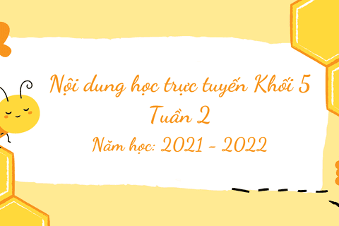Nội dung học trực tuyến Khối 5 - Tuần 2