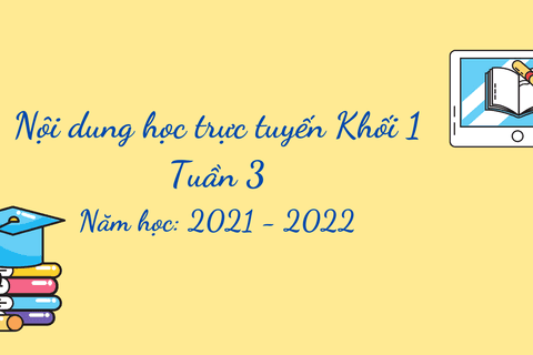 Nội dung học trực tuyến Khối 1 - Tuần 3