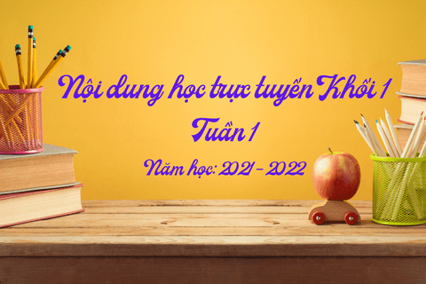 Nội dung học trực tuyến Khối 1 - Tuần 1