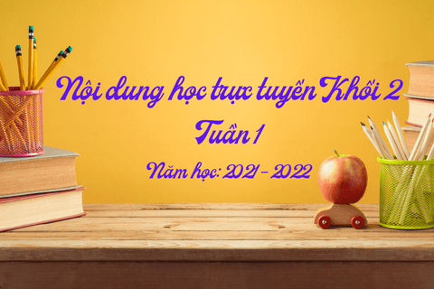 Nội dung học trực tuyến Khối 2 - Tuần 1