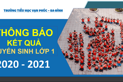 Thông báo kết quả tuyển sinh lớp 1 và phân công GCVN lớp 1 năm học 2020 - 2021