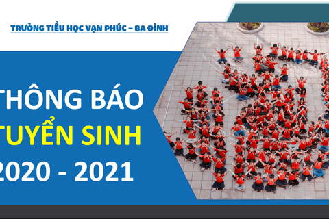 Trường Tiểu Học Vạn Phúc thông báo nộp hồ sơ trực tiếp tuyển sinh lớp 1 năm học 2020 - 2021
