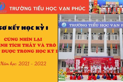 Cùng nhìn lại những thành tích thầy và trò Trường Tiểu học Vạn Phúc đã đạt được trong học kỳ I năm học 2021 - 2022