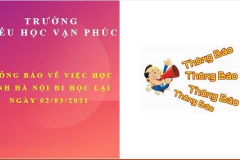 Thông báo về việc học sinh Hà Nội đi học trở lại vào ngày 02/03/2021 (Thứ Ba)