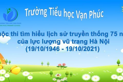 Cuộc thi tìm hiểu lịch sử truyền thống 75 năm của lực lượng vũ trang Hà Nội (19/10/1946 - 19/10/2021)