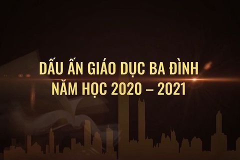 Những kết quả nổi bật của ngành Giáo dục và Đào tạo quận Ba Đình năm học 2020 - 2021