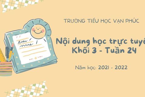 Nội dung học trực tuyến Khối 3 - Tuần 24