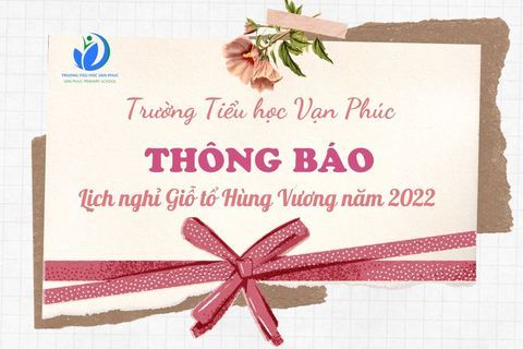 Thông báo Lịch nghỉ Giỗ tổ Hùng Vương năm 2022 ngành GDĐT Hà Nội