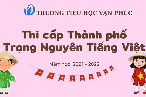 Thông báo tổ chức thi cấp thành phố sân chơi "Trạng Nguyên Tiếng Việt" năm học 2021- 2022
