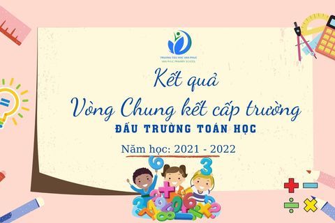Học sinh Trường Tiểu học Vạn Phúc đạt kết quả cao Vòng Chung kết cấp trường sân chơi Đấu trường Toán học năm học 2021 - 2022