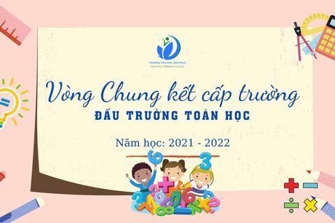 Vòng Chung kết cấp trường sân chơi Đấu trường Toán học năm học 2021- 2022