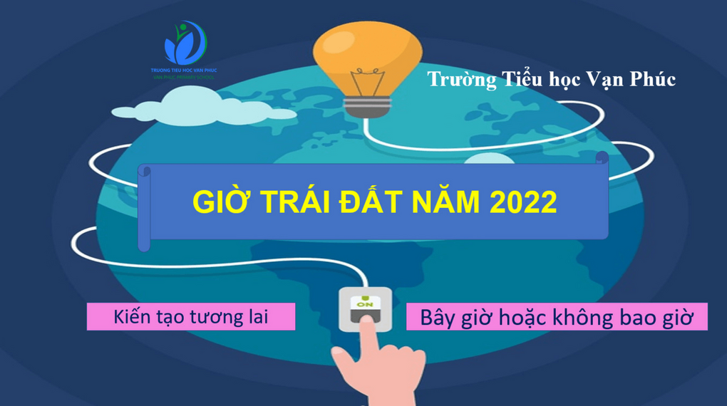 Trường Tiểu học Vạn Phúc hưởng ứng Giờ trái đất năm 2022 với chủ đề "Kiến tạo tương lai - Bây giờ hoặc không bao giờ"