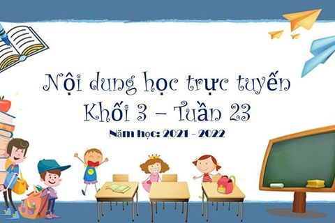 Nội dung học trực tuyến Khối 3 - Tuần 23