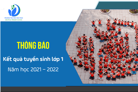 Thông báo kết quả tuyển sinh lớp 1 năm học 2021 - 2022