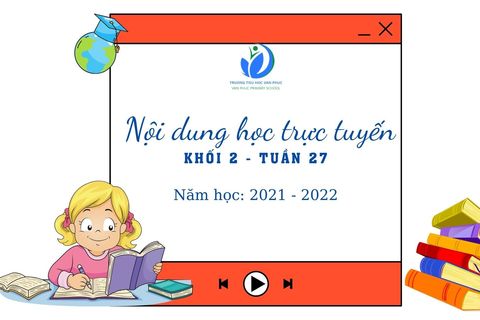 Nội dung học trực tuyến Khối 2 - Tuần 27